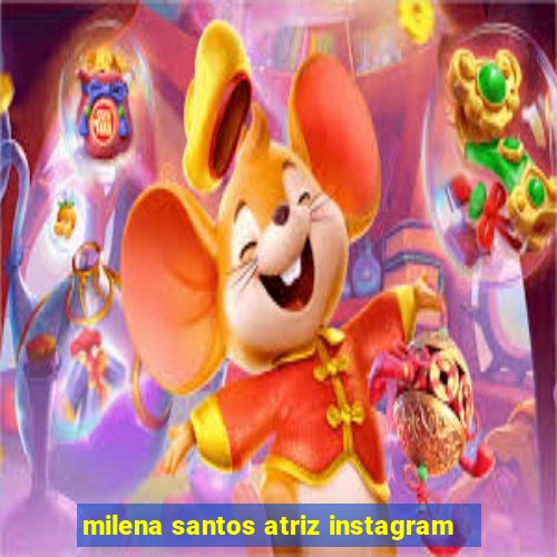 milena santos atriz instagram